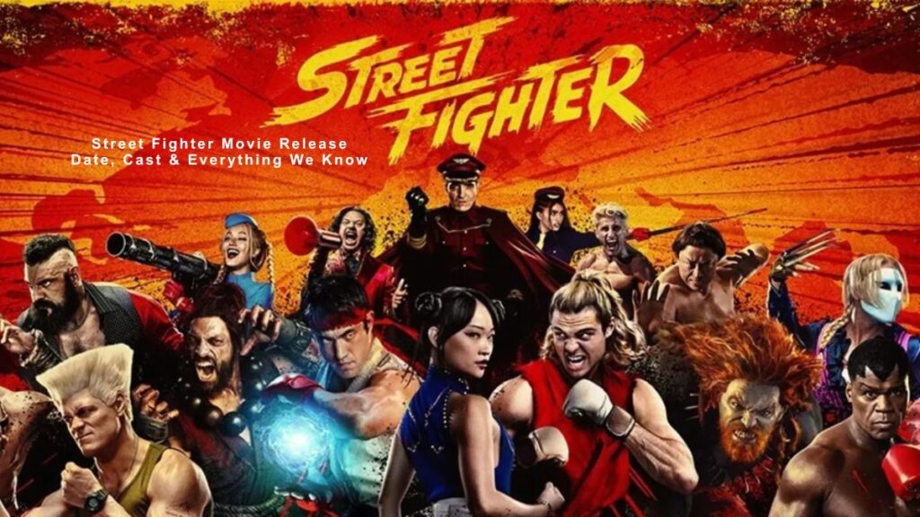 Street Fighter Movie Release Date, Cast & Everything We Know
